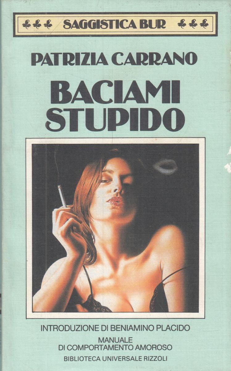 LN2- BACIAMO STUPIDO - PATRIZIA CARRANO - RIZZOLI SAGGISTICA BUR - B - JXS47