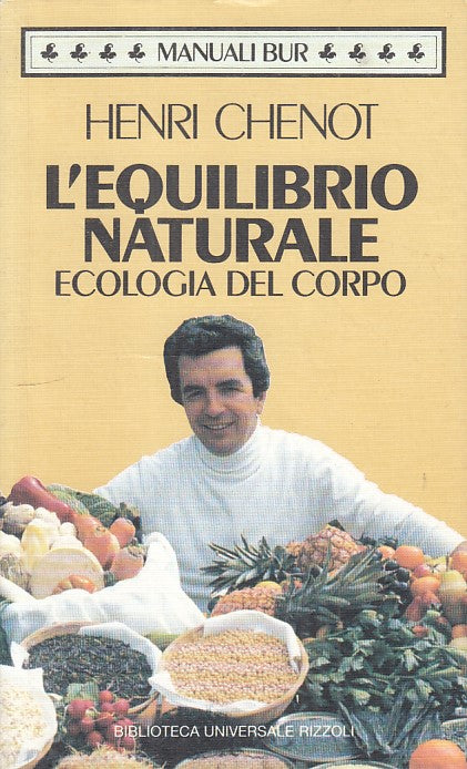 LZ- EQUILIBRIO NATURALE ECOLOGIA DEL CORPO- CHENOT - RIZZOLI--- 1994 - B - ZFS81