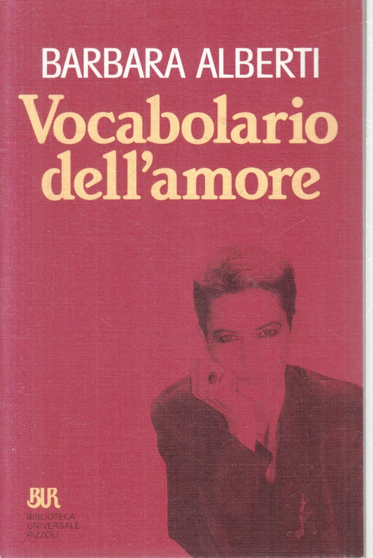 Vocabolario dell'amore - Barbara Alberti - Rizzoli Bur - 1a ed. - XFS