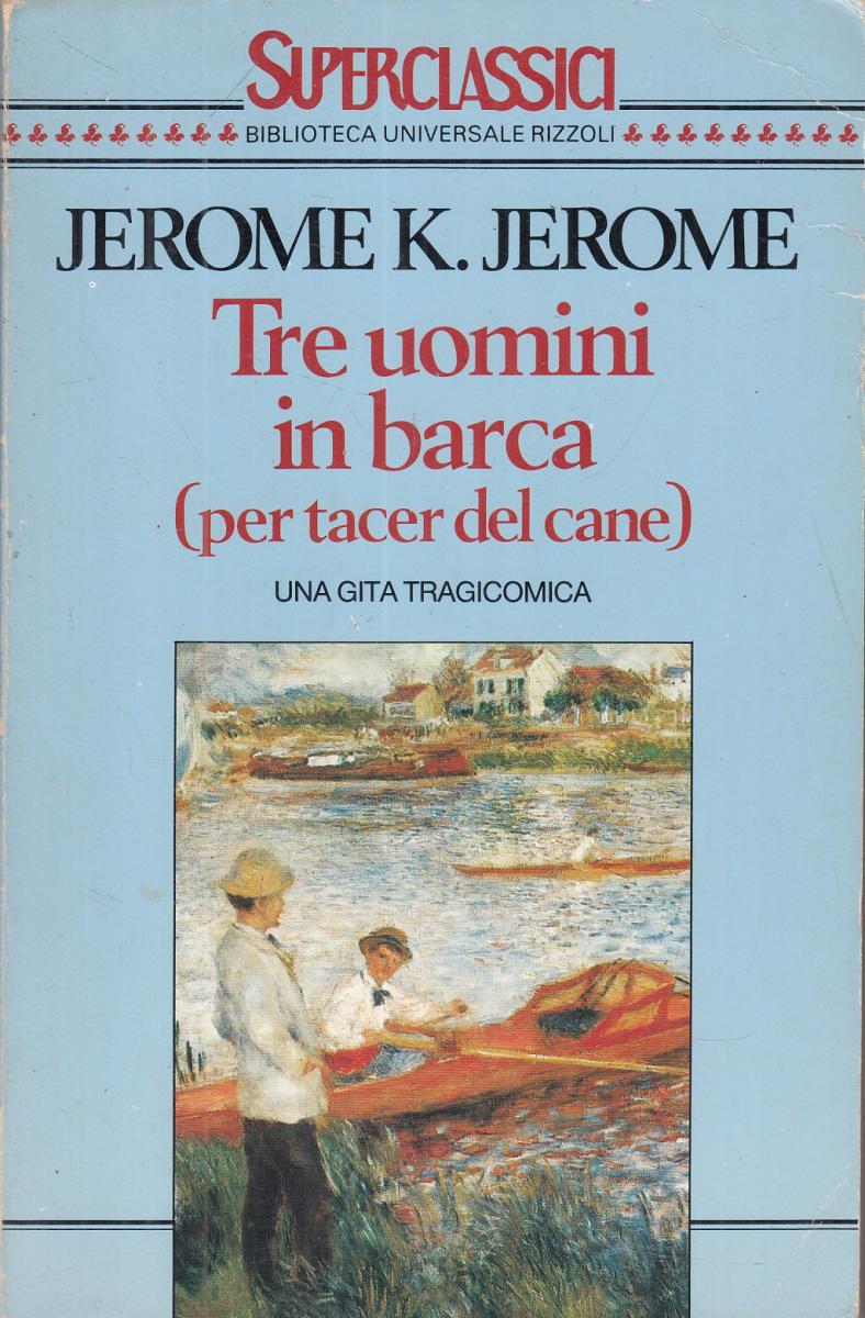 LN2- TRE UOMINI IN BARCA - JEROME - RIZZOLI SUPERCLASSICI BUR - B- JXS90