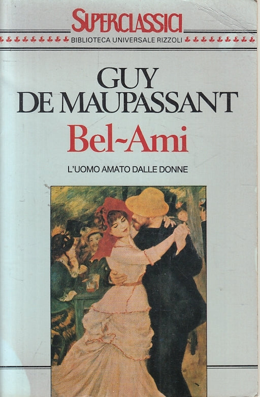 LN2- BEL AMI L'UOMO AMATO DALLE DONNE - DE MAUPASSANT - RIZZOLI - B - JXS133