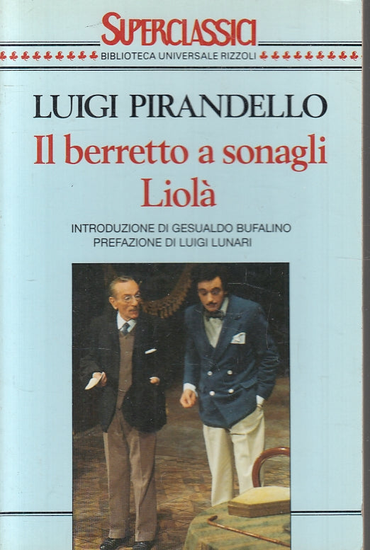 Il berretto a sonagli Liola' - Luigi Pirandello - Rizzoli Superbur - ZFS272