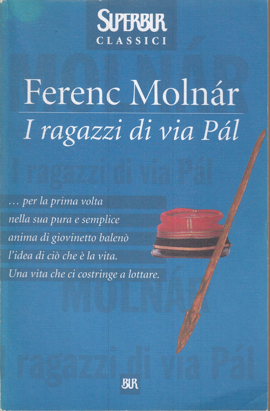 LN- I RAGAZZI DI VIA PAL - FERENC MOLNAR- RIZZOLI- SUPERBUR CLASSICI BUR- B- XFS