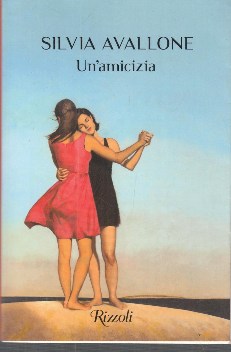 LN2- UN'AMICIZIA - SILVIA AVALLONE - RIZZOLI - BS - JXS147