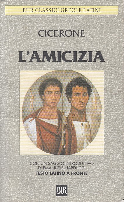 LN- L'AMICIZIA - CICERONE - BUR - CLASSICI GRECI E LATINI -- 1999 - B - YFS608
