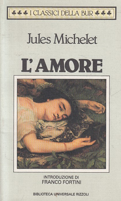 LS- L'AMORE - JULES MICHELET - RIZZOLI - CLASSICI - 1a ED. - 1987 - B - ZFS276