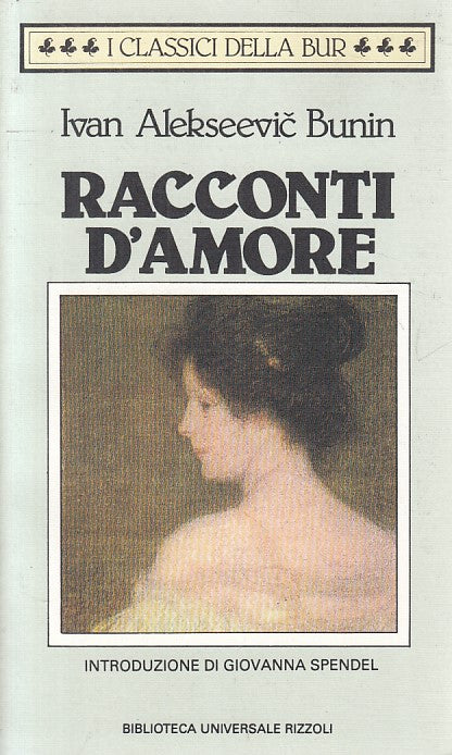 LN- RACCONTI D'AMORE - BUNIN - RIZZOLI - CLASSICI - 1a ED. - 1987 - B - YFS592