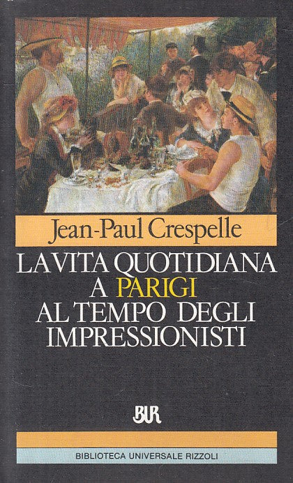 LS- VITA QUOTIDIANA PARIGI IMPRESSIONISTI- CRESPELLE- RIZZOLI--- 1988- B- ZFS276