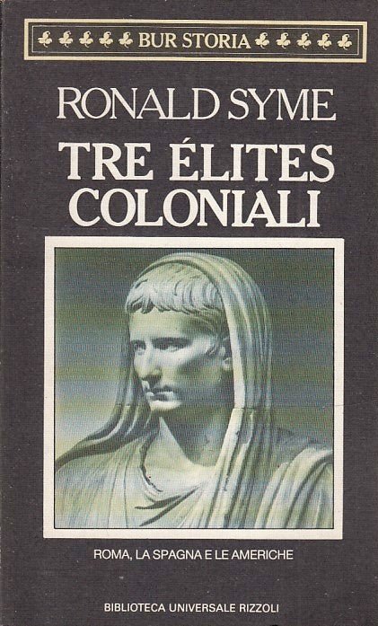 LN- TRE ELITES COLONIALI - RONALD SYME - RIZZOLI - BUR - 1a ED. - 1989 - B - XFS