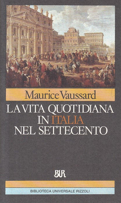 LS- VITA QUOTIDIANA ITALIA SETTECENTO - VAUSSARD - RIZZOLI --- 1990 - B - ZFS276