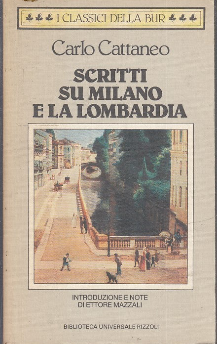 LN- SCRITTI SU MILANO E LA LOMBARDIA- CARLO CATTANEO- RIZZOLI- BUR-- 1990- B-XFS