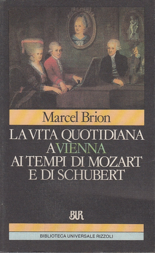 LS- VITA QUOTIDIANA TEMPI DI MOZART E SCHUBERT -- RIZZOLI --- 1991 - B - YDS582
