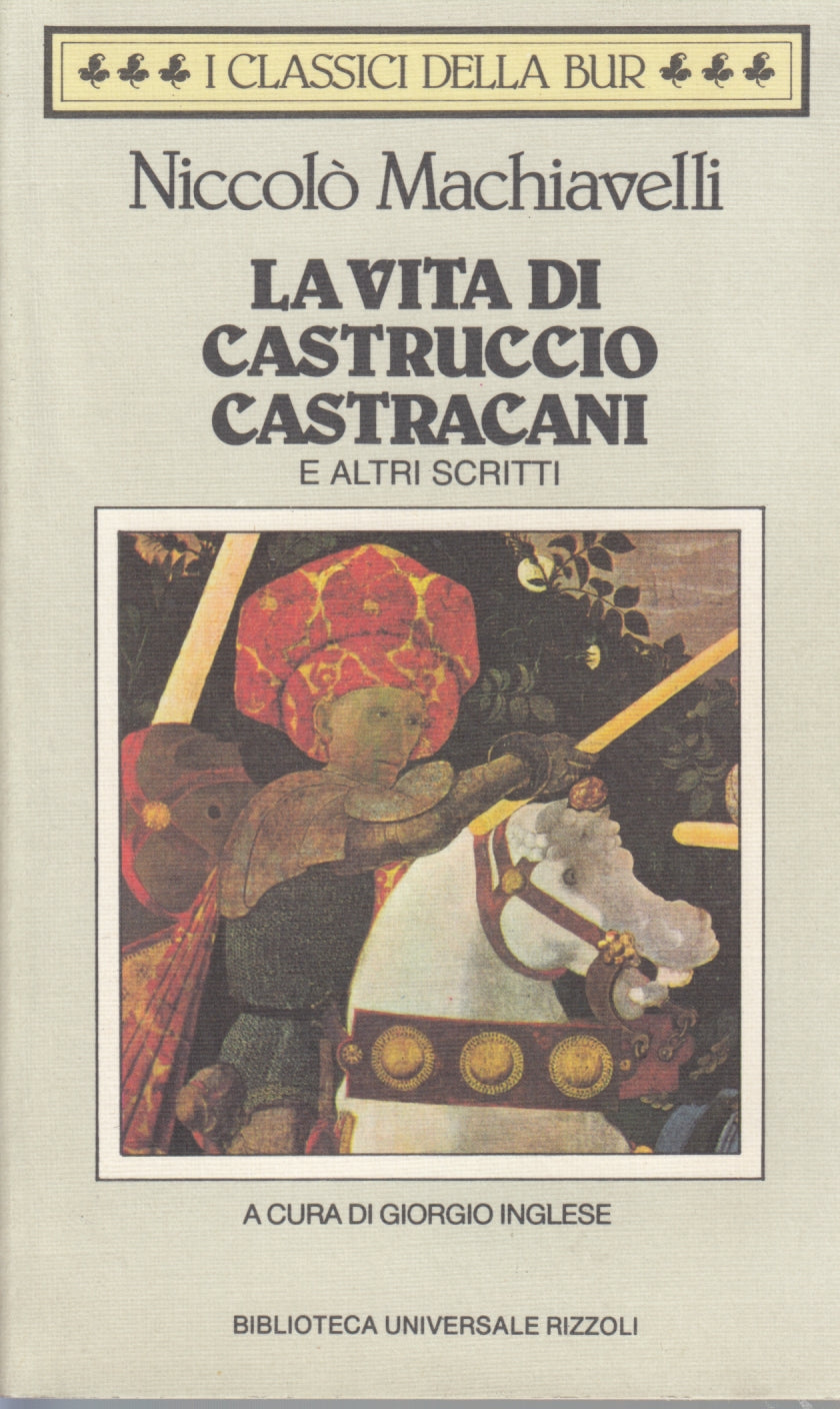 La vita di Castruccio Castracani- Niccolo' Machiavelli- Rizzoli Bur- 1a ed.- XFS