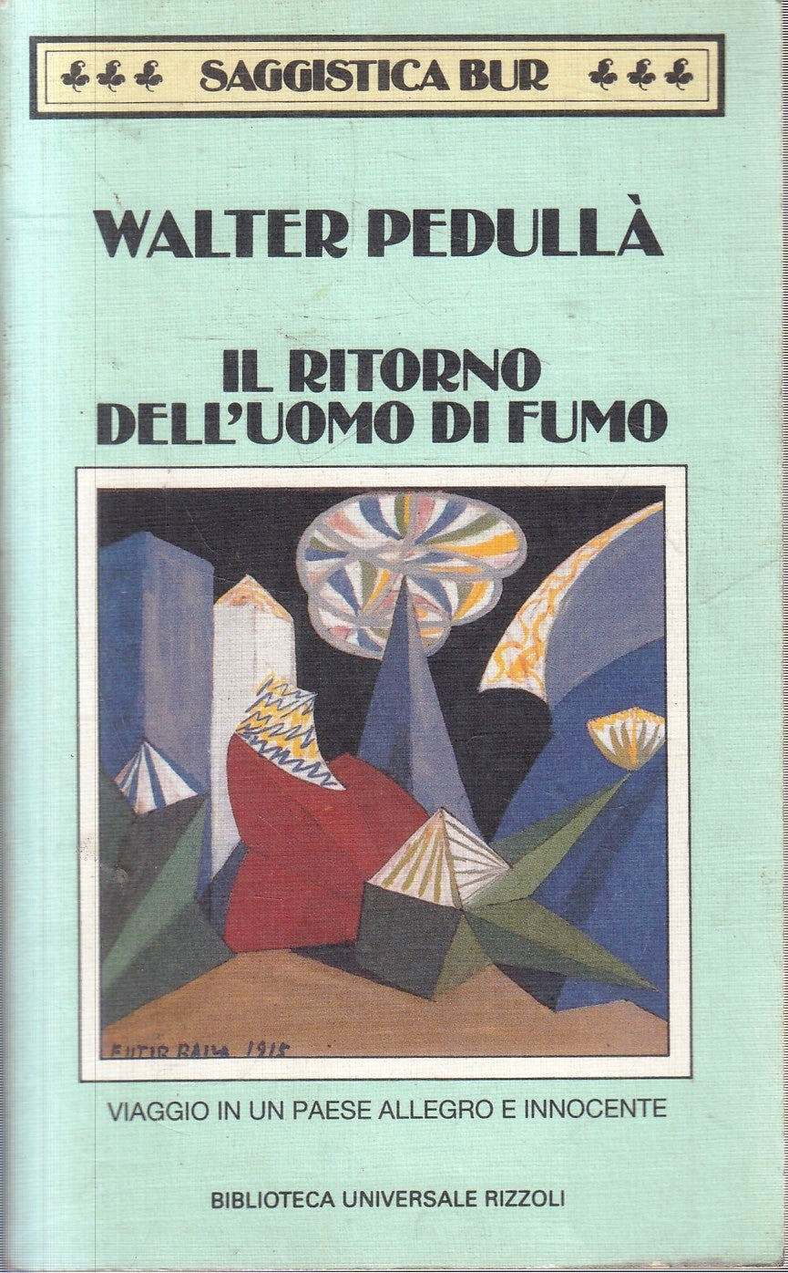 Il ritorno dell'uomo di fumo- Walter Pedulla'- Rizzoli Saggistica BUR- 1a ed.- XFS
