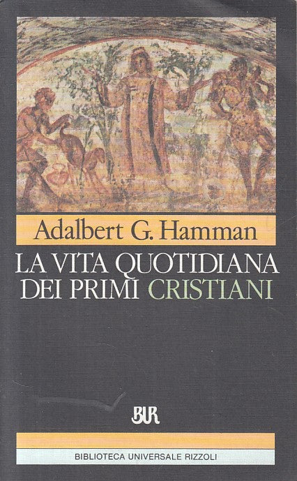 LS- VITA QUOTIDIANA PRIMI CRISTIANI 95/197- HAMMAN- RIZZOLI --- 1993 - B - ZFS22