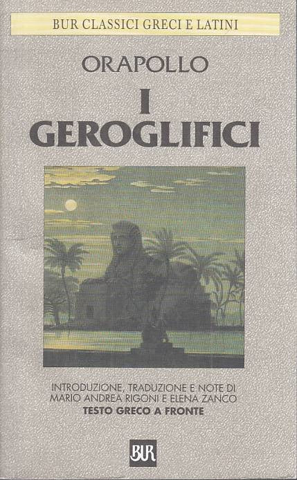 LS- I GEROGLIFICI TESTO GRECO A FRONTE - ORAPOLLO - RIZZOLI ---- B - ZFS432