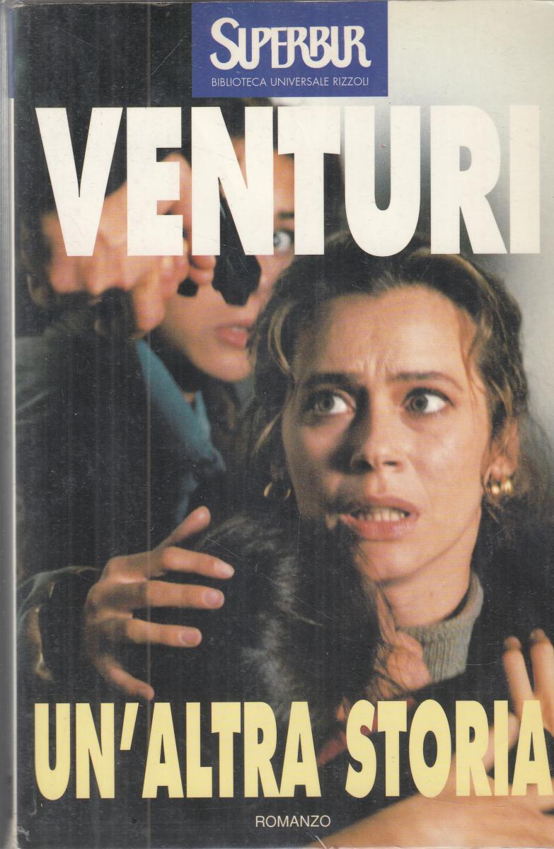 LN- UN'ALTRA STORIA - MARIA VENTURI - RIZZOLI- BUR NARRATIVA-- 2006 - B - YFS166