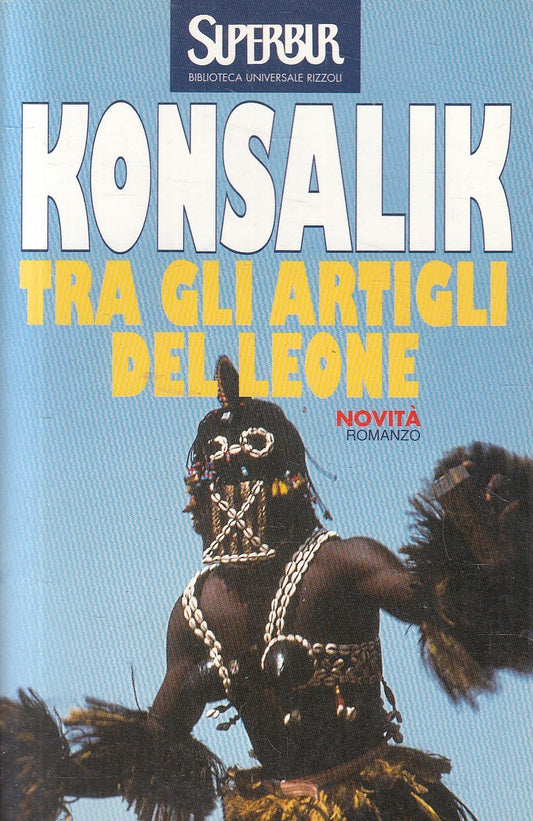 TRA GLI ARTIGLI DEL LEONE - KONSALIK - RIZZOLI SUPERBUR - B - JXS293