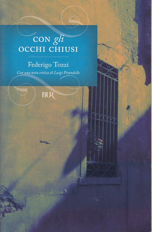 LN- CON GLI OCCHI CHIUSI - TOZZI- BUR- GRANDI ROMANZI- 1a ED. - 2007 - B - ZDS90