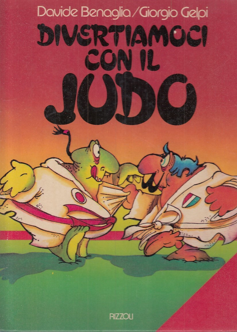 LB - DIVERTIAMOCI CON IL JUDO - DAVIDE BENAGLIA - RIZZOLI --- 1986 - C - YFS637