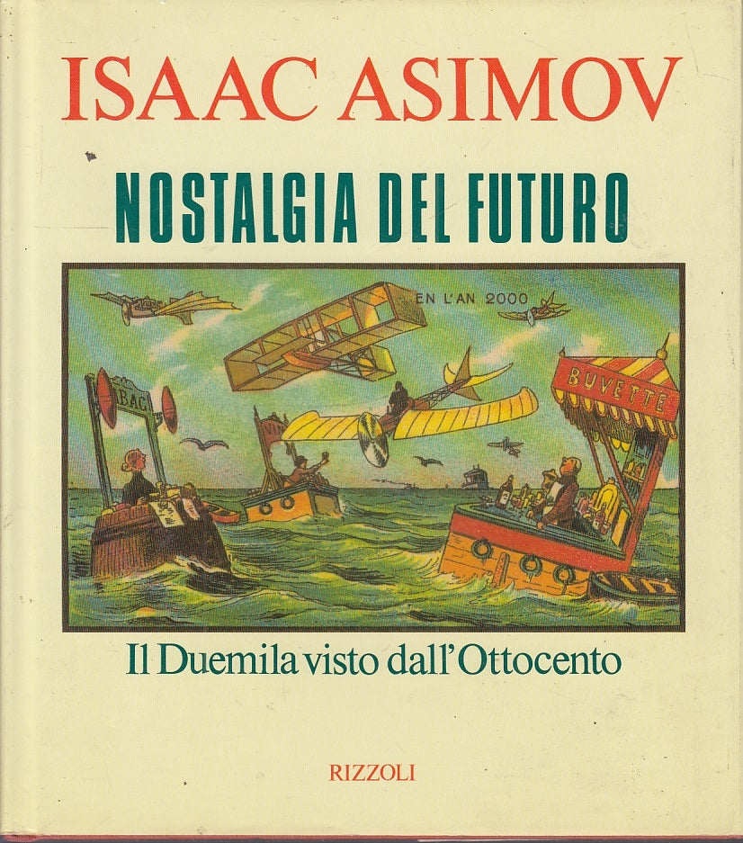 LN- NOSTAGLIA DEL FUTURO IL DUEMILA - ISAAC ASIMOV- RIZZOLI--- 1988- CS- ZFS578