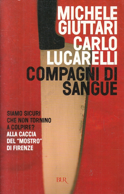 LG- COMPAGNI DI SANGUE MOSTRO FIRENZE- GIUTTARI LUCARELLI- RIZZOLI- BUR-B-ZFS466
