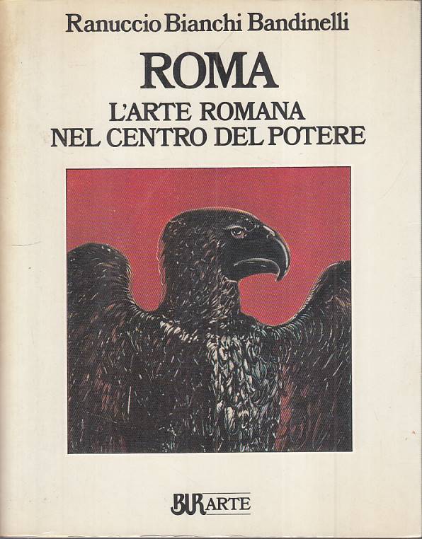 LT- ROMA ARTE ROMANA NEL CENTRO DEL POTERE - BANDINELLI - RIZZOLI---- B - YFS178