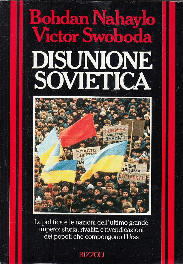 LS- DISUNIONE SOVIETICA- NAHAYLO SWOBODA- RIZZOLI- STORICA -- 1991 - CS - YFS607