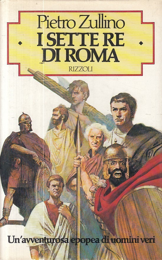 LN- I SETTE RE DI ROMA - ZULLINO - RIZZOLI -- 1a ED. - 1986 - CS - ZFS605