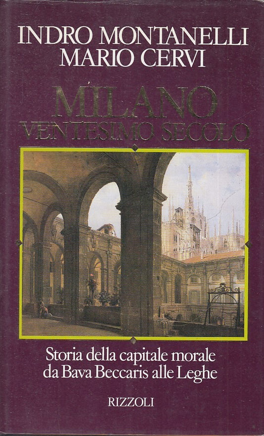 MILANO VENTESIMO SECOLO - INDRO MONTANELLI MARIO CERVI - RIZZOLI- CS- JXS74