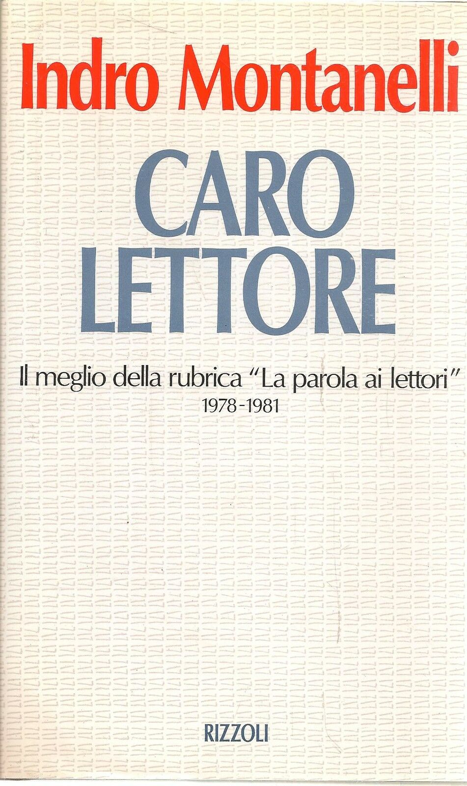 CARO LETTORE PAROLA LETTORI 1978/1981- INDRO MONTANELLI- RIZZOLI- CS- JXS65