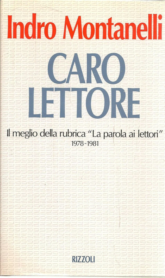 CARO LETTORE PAROLA LETTORI 1978/1981- INDRO MONTANELLI- RIZZOLI- CS- JXS65