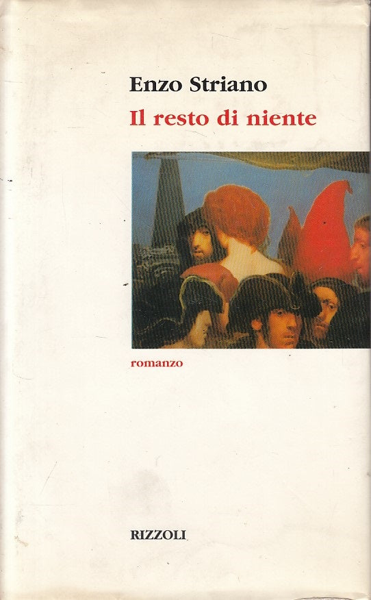 LN- IL RESTO DI NIENTE - ENZO STRIANO - RIZZOLI --- 1998 - CS - ZFS241