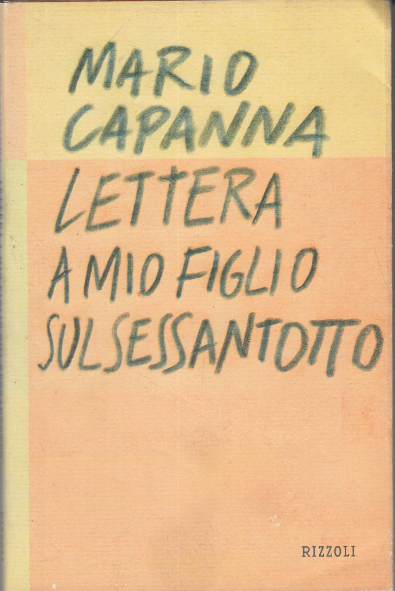 LN2- LETTERA A MIO FIGLIO SUL SESSANTOTTO - MARIO CAPANNA - RIZZOLI - BS - JXS100