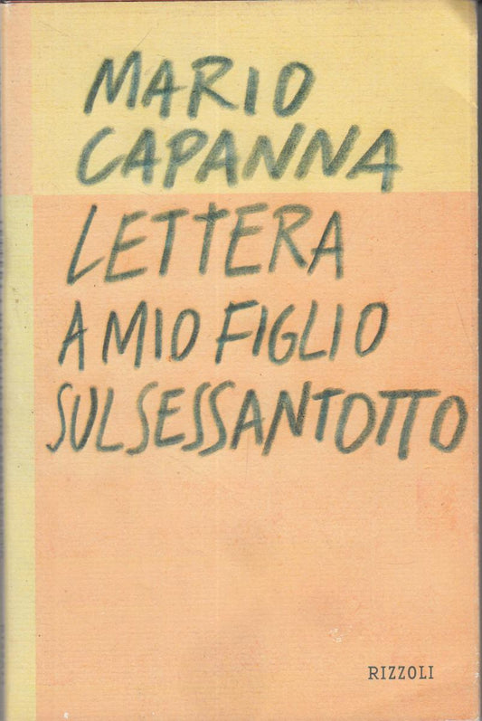 LN2- LETTERA A MIO FIGLIO SUL SESSANTOTTO - MARIO CAPANNA - RIZZOLI - BS - JXS100