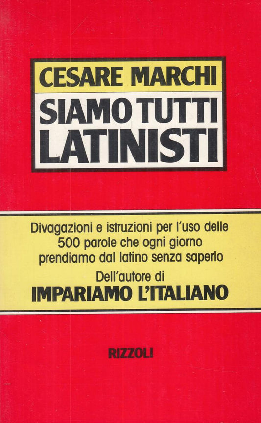 LN2- SIAMO TUTTI LATINISTI - CESARE MARCHI - RIZZOLI - B - JXS73