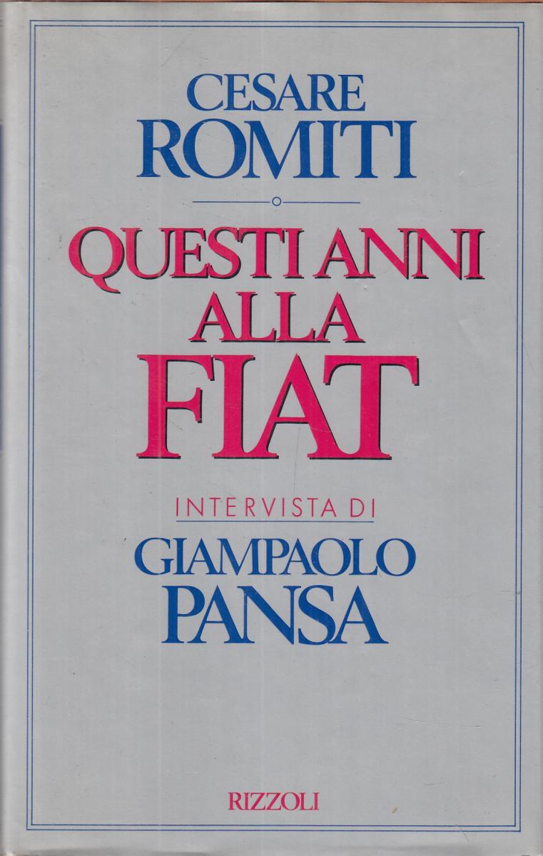 LN2- QUESTI ANNI ALLA FIAT - CESARE ROMITI PANSA - RIZZOLI - CS- JXS41