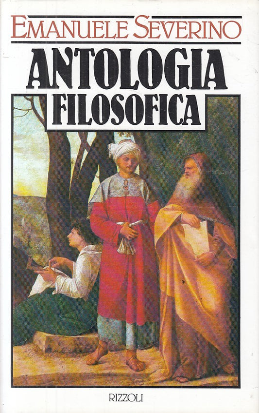 LS- ANTOLOGIA FILOSOFICA - SEVERINO - RIZZOLI -- 1a ED. - 1988 - CS - ZFS419