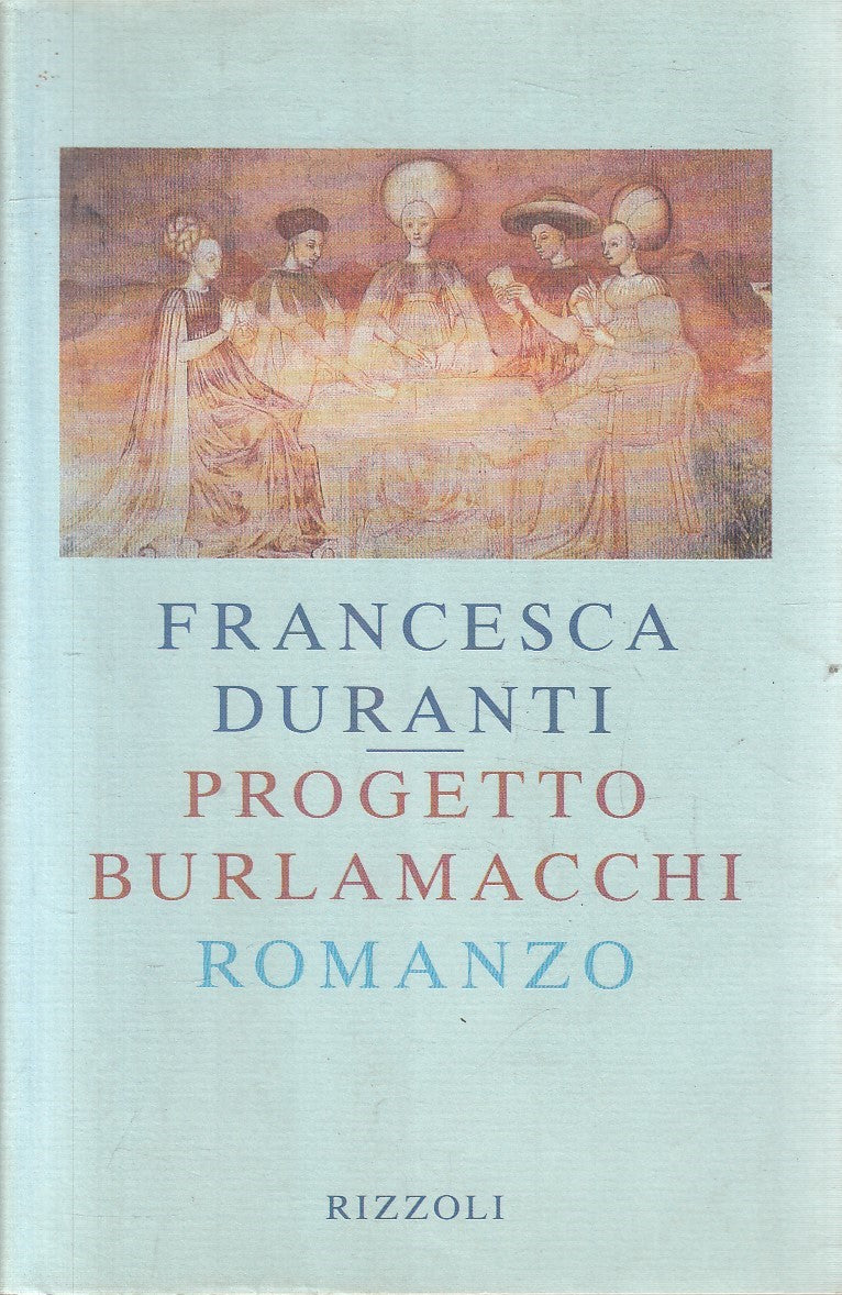PROGETTO BURLAMACCHI - FRANCESCA DURANTI - RIZZOLI - BS - JXS163