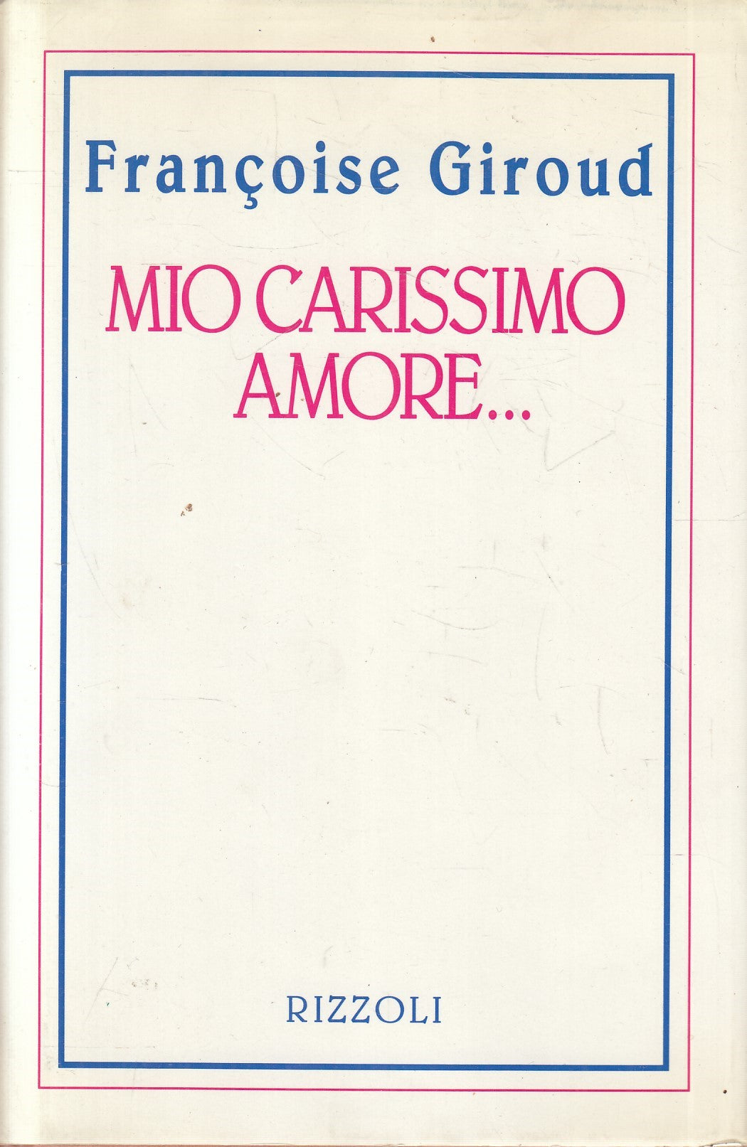 LN2- MIO CARISSIMO AMORE... - FRANCOISE GIROUD - RIZZOLI LA SCALA - CS - JXS211
