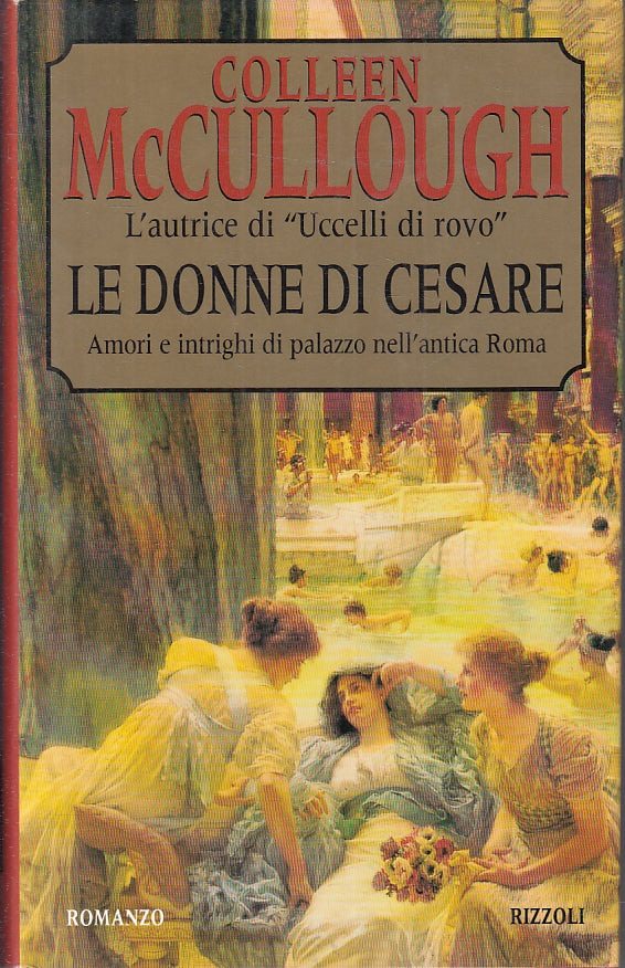 LN- LE DONNE DI CESARE- COLLEEN McCULLOUGH- RIZZOLI- LA SCALA-- 1996- CS- ZFS479