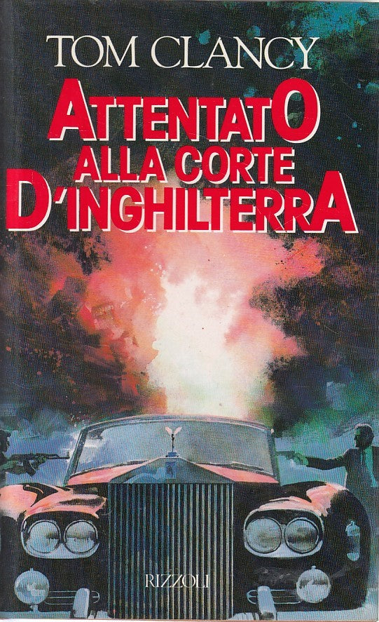 ATTENTATO ALLA CORTE D'INGHILTERRA - CLANCY - RIZZOLI --- 1988 - CS - YFS40