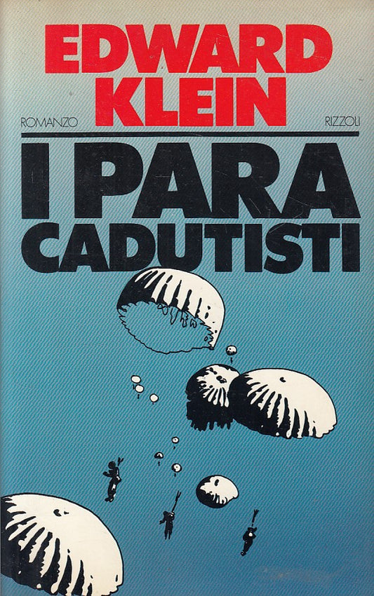 I PARACADUTISTI - EDWARD KLEIN - RIZOZLI -- 1a ED. - 1985 - B - ZFS613