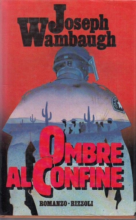 OMBRE AL CONFINE- Wambaugh - RIZZOLI - La Scala - 1a ED. - 1986 - CS - ZDS321