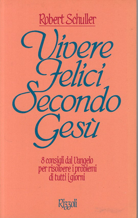 LD- VIVERE FELICI SECONDO GESU' - SCHULLER - RIZZOLI --- 1986 - B - YFS422