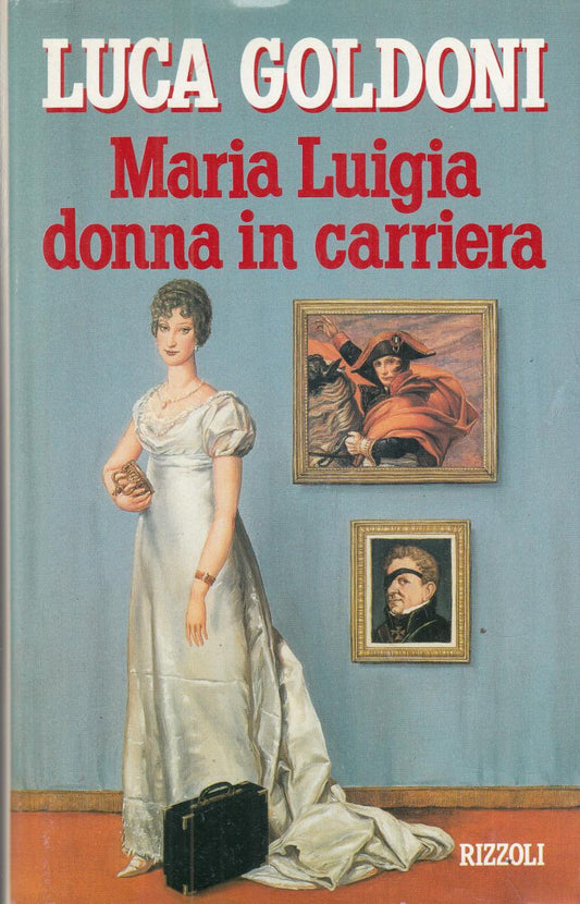 LN2- MARIA LUIGIA DONNA IN CARRIERA - GOLDONI - RIZZOLI - CS - JXS146
