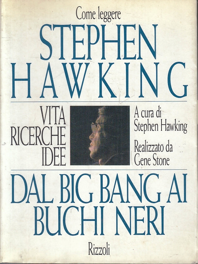 Come leggere Stephen Hawking dal Big Bang ai buchi neri- Rizzoli- 1a ed.- ZFS207