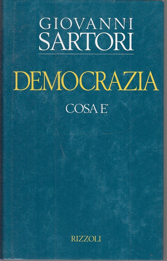 LS- DEMOCRAZIA COSA E' - GIOVANNI SARTORI - RIZZOLI -- 1a ED. - 1993- CS- ZTS633