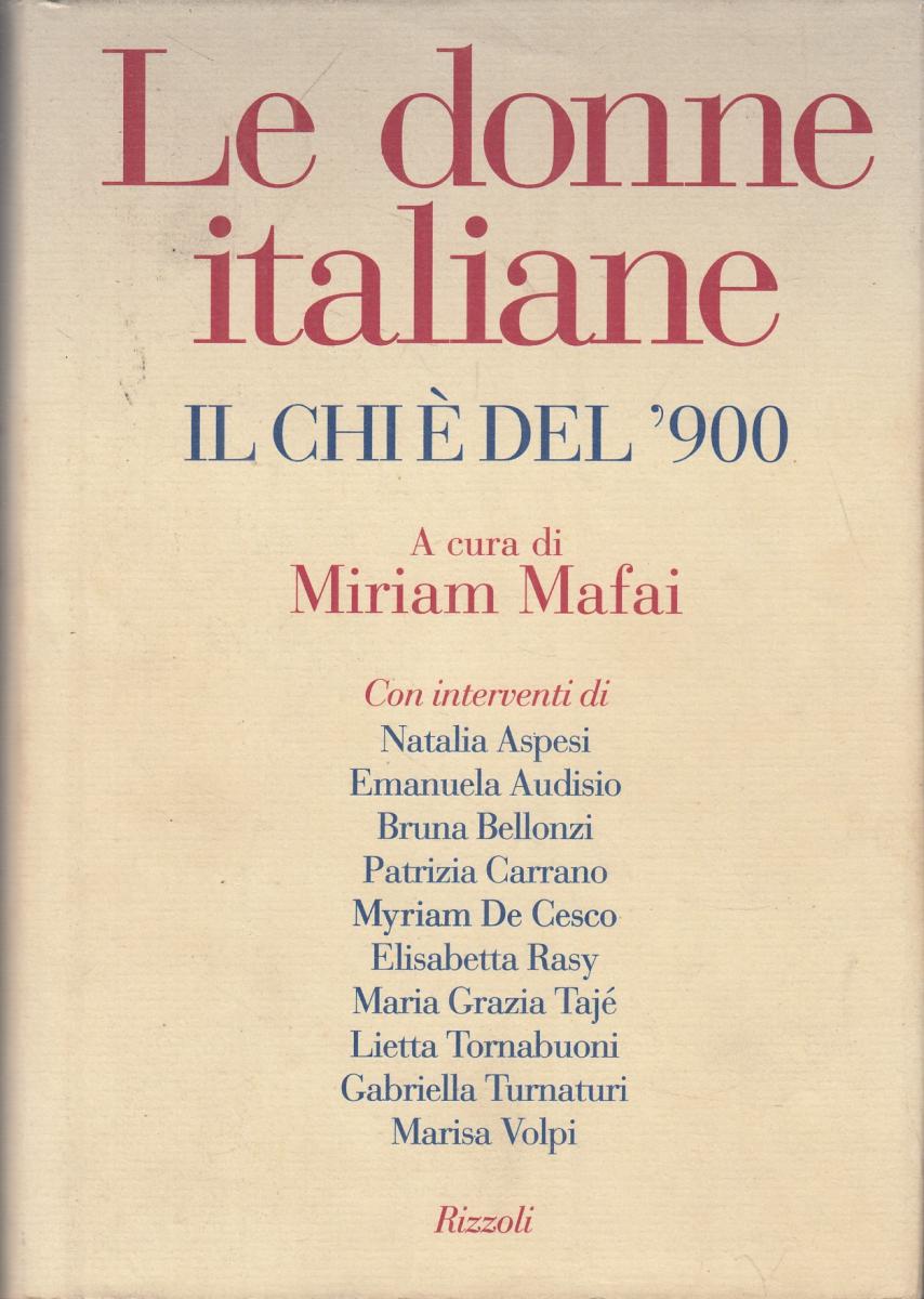 LN2- LE DONNE ITALIANE IL CHI E' DEL NOVECENTO- MIRIAM MAFAI- RIZZOLI- CS-JXS118