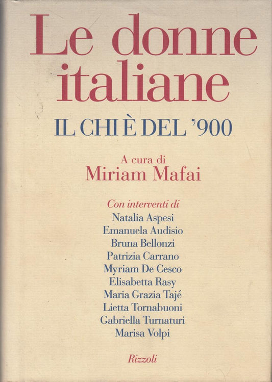 LN2- LE DONNE ITALIANE IL CHI E' DEL NOVECENTO- MIRIAM MAFAI- RIZZOLI- CS-JXS118